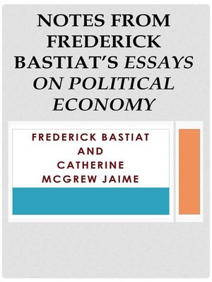 cover image of Notes from Frederick Bastiat's Essays on Political Economy